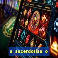 a sacerdotisa o que ele sente por mim